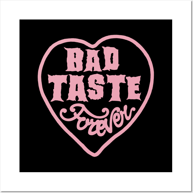 Bad Taste Forever pink logo by Bad Taste Forever Wall Art by Bad Taste Forever